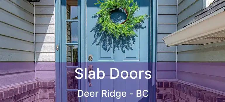  Slab Doors Deer Ridge - BC