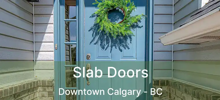  Slab Doors Downtown Calgary - BC