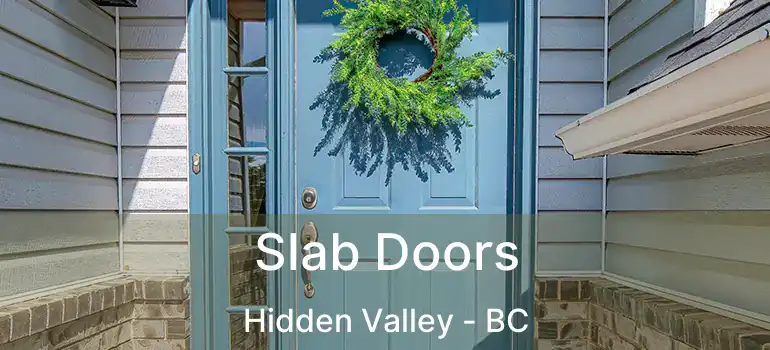  Slab Doors Hidden Valley - BC