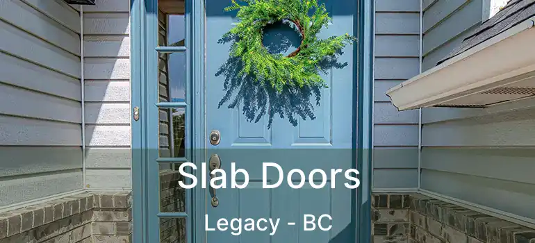  Slab Doors Legacy - BC