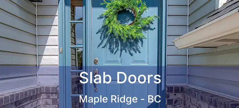 Slab Doors Maple Ridge - BC