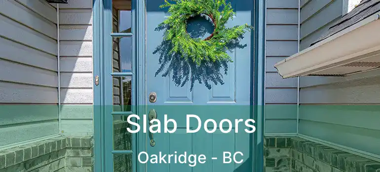  Slab Doors Oakridge - BC