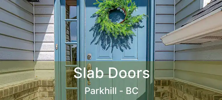  Slab Doors Parkhill - BC