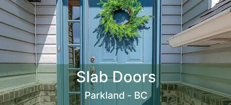  Slab Doors Parkland - BC
