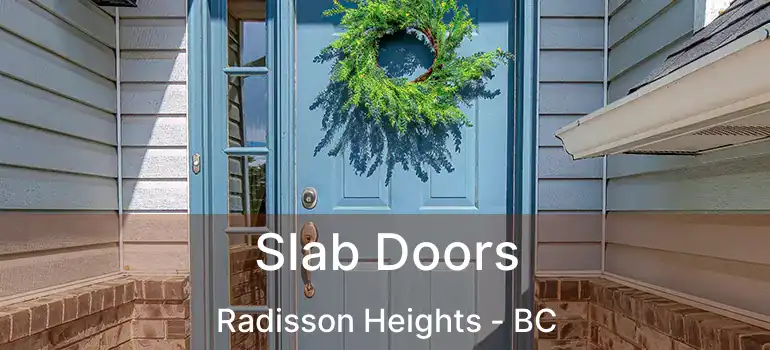  Slab Doors Radisson Heights - BC