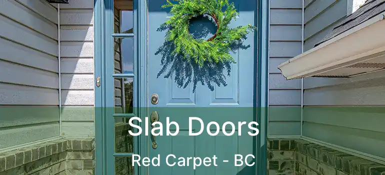  Slab Doors Red Carpet - BC