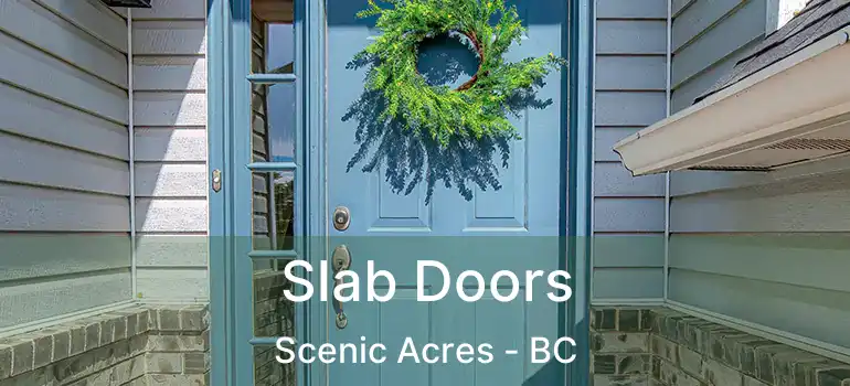  Slab Doors Scenic Acres - BC
