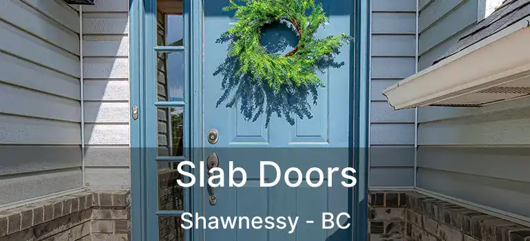  Slab Doors Shawnessy - BC