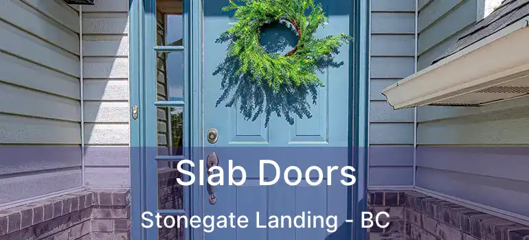  Slab Doors Stonegate Landing - BC