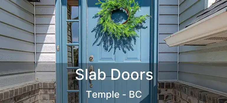  Slab Doors Temple - BC