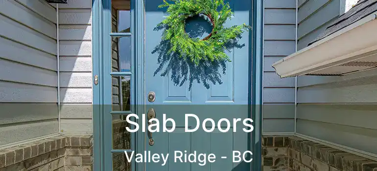  Slab Doors Valley Ridge - BC