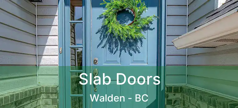  Slab Doors Walden - BC