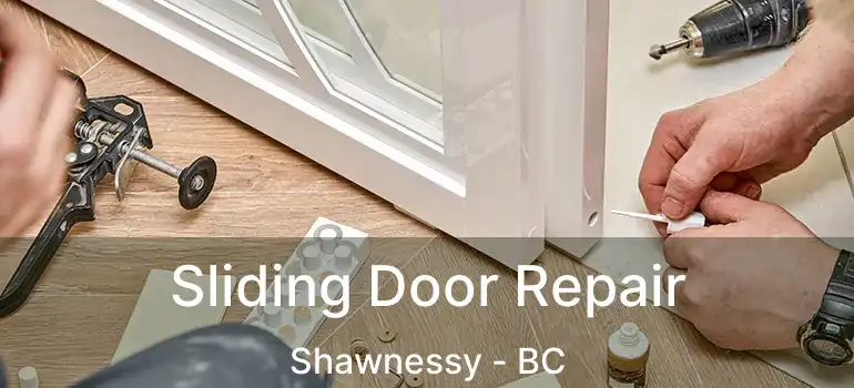  Sliding Door Repair Shawnessy - BC