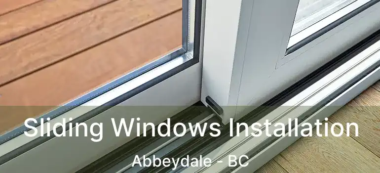  Sliding Windows Installation Abbeydale - BC