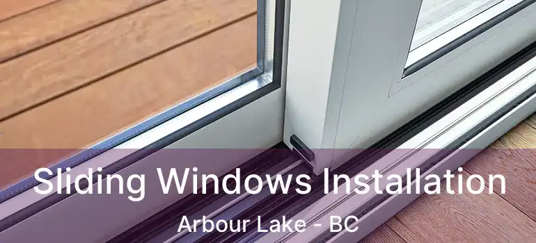  Sliding Windows Installation Arbour Lake - BC