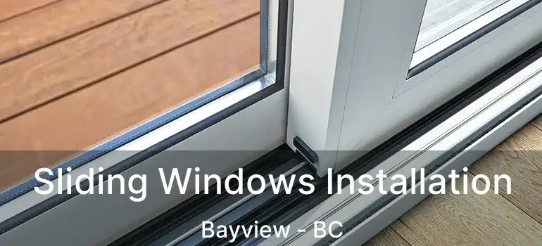  Sliding Windows Installation Bayview - BC
