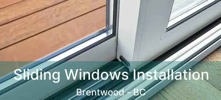  Sliding Windows Installation Brentwood - BC