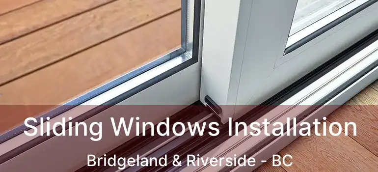 Sliding Windows Installation Bridgeland & Riverside - BC