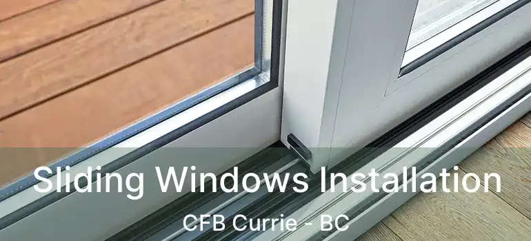  Sliding Windows Installation CFB Currie - BC