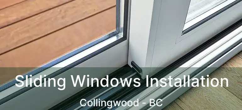 Sliding Windows Installation Collingwood - BC
