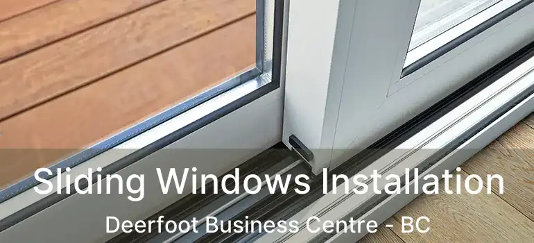  Sliding Windows Installation Deerfoot Business Centre - BC