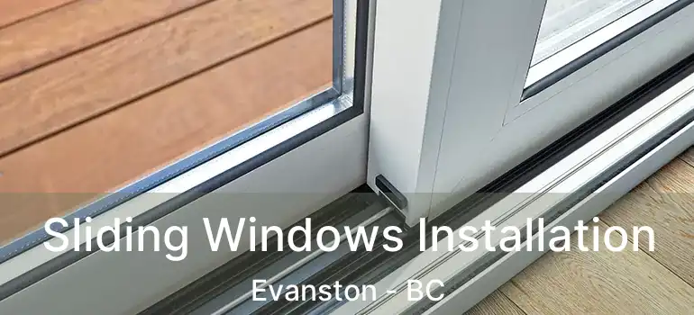  Sliding Windows Installation Evanston - BC
