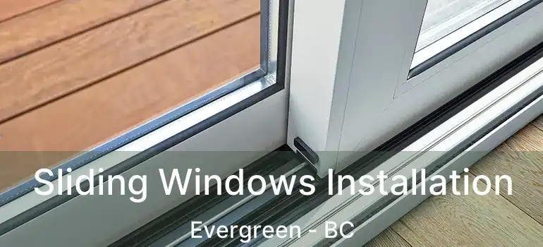  Sliding Windows Installation Evergreen - BC