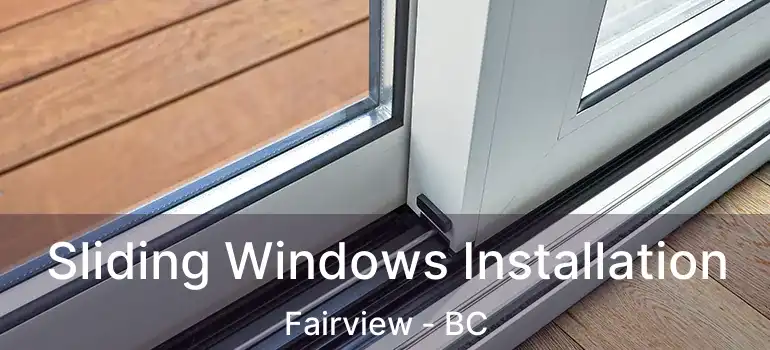  Sliding Windows Installation Fairview - BC