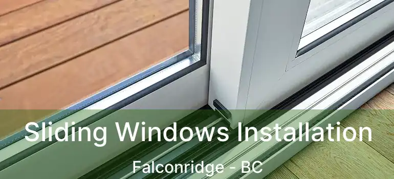  Sliding Windows Installation Falconridge - BC
