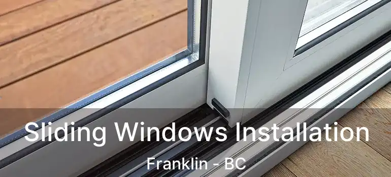  Sliding Windows Installation Franklin - BC