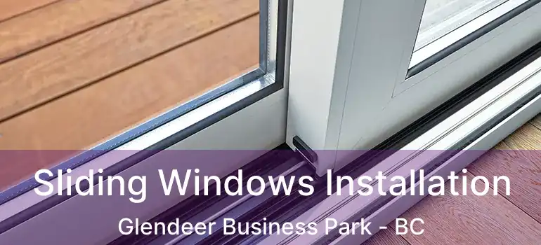  Sliding Windows Installation Glendeer Business Park - BC