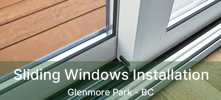  Sliding Windows Installation Glenmore Park - BC