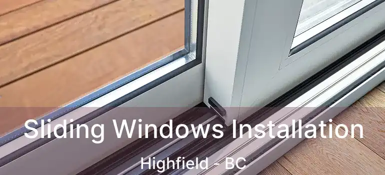  Sliding Windows Installation Highfield - BC