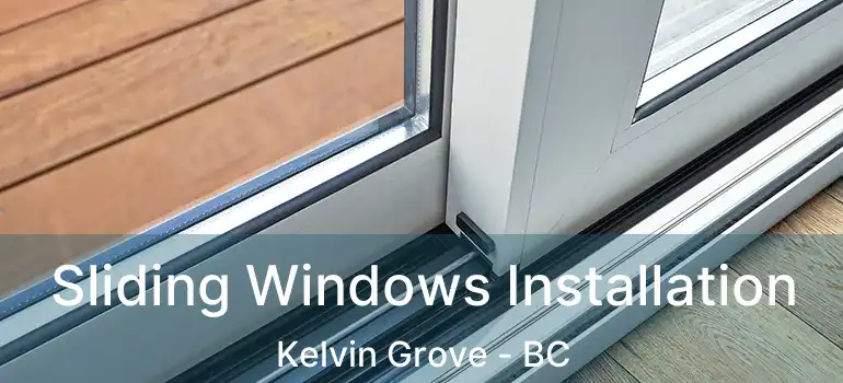 Sliding Windows Installation Kelvin Grove - BC