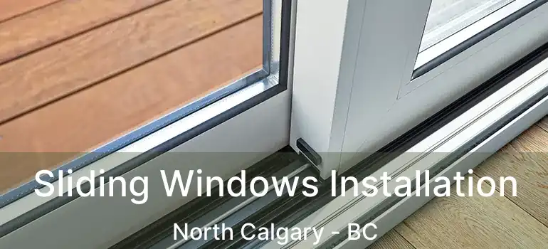  Sliding Windows Installation North Calgary - BC