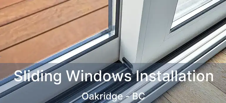  Sliding Windows Installation Oakridge - BC