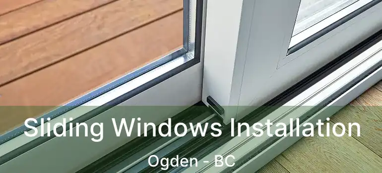  Sliding Windows Installation Ogden - BC
