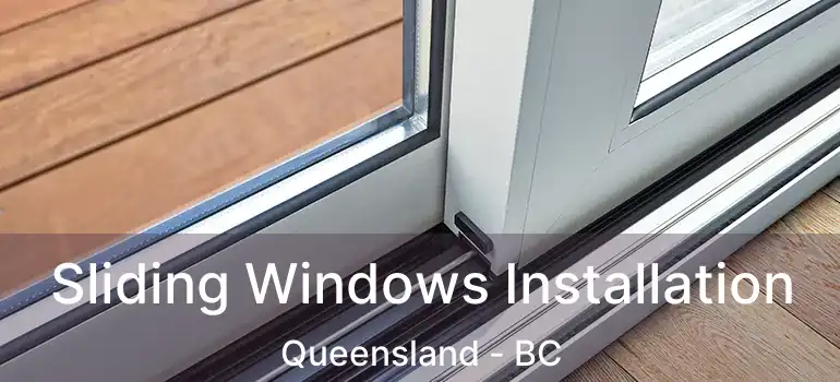  Sliding Windows Installation Queensland - BC