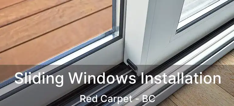  Sliding Windows Installation Red Carpet - BC