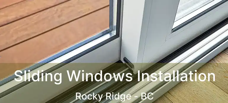  Sliding Windows Installation Rocky Ridge - BC