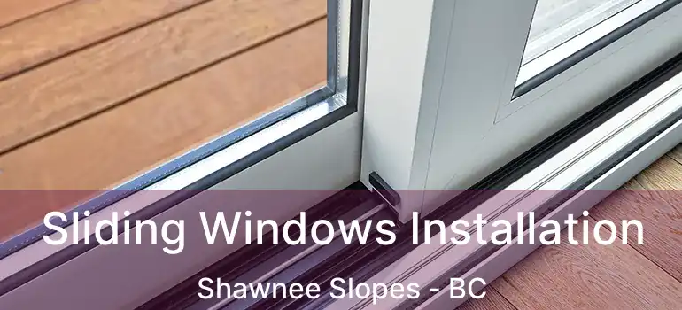  Sliding Windows Installation Shawnee Slopes - BC