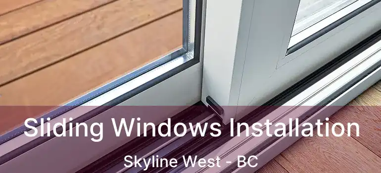  Sliding Windows Installation Skyline West - BC