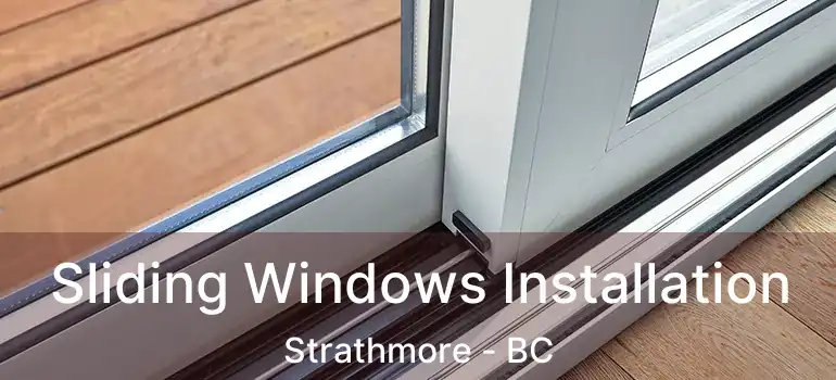  Sliding Windows Installation Strathmore - BC