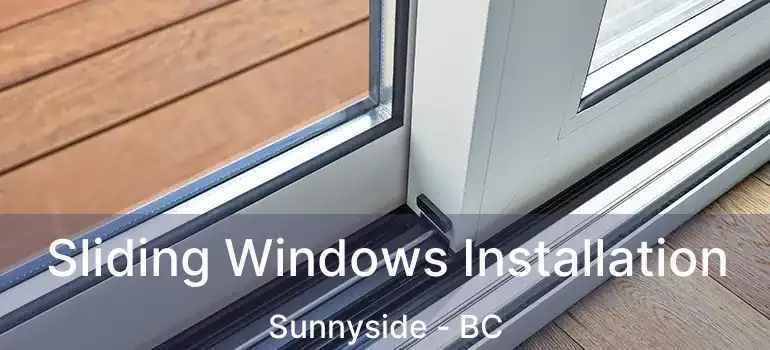  Sliding Windows Installation Sunnyside - BC