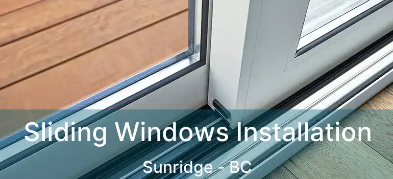  Sliding Windows Installation Sunridge - BC