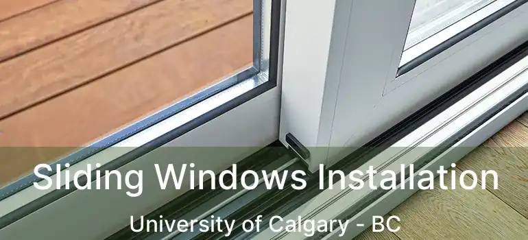  Sliding Windows Installation University of Calgary - BC