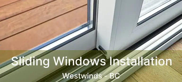  Sliding Windows Installation Westwinds - BC