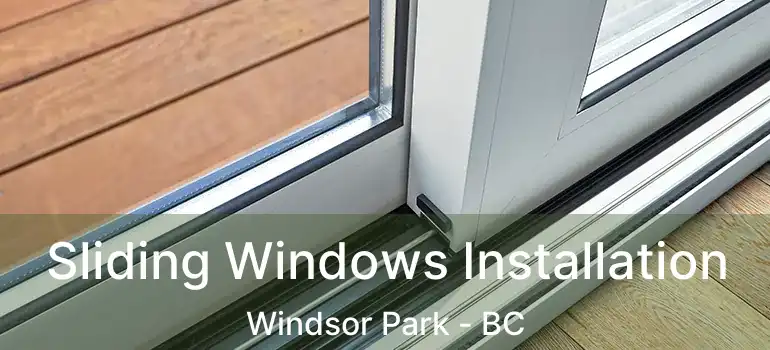  Sliding Windows Installation Windsor Park - BC