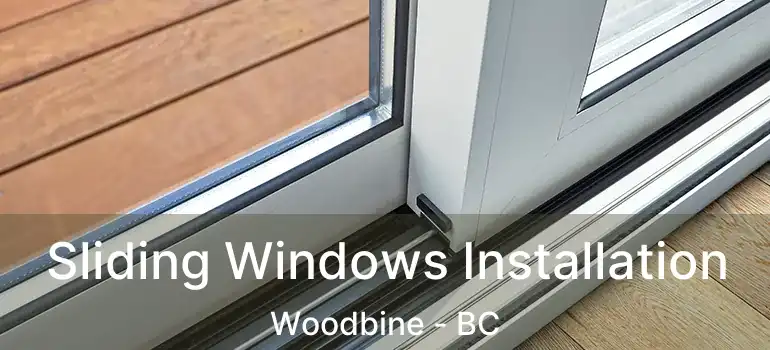  Sliding Windows Installation Woodbine - BC