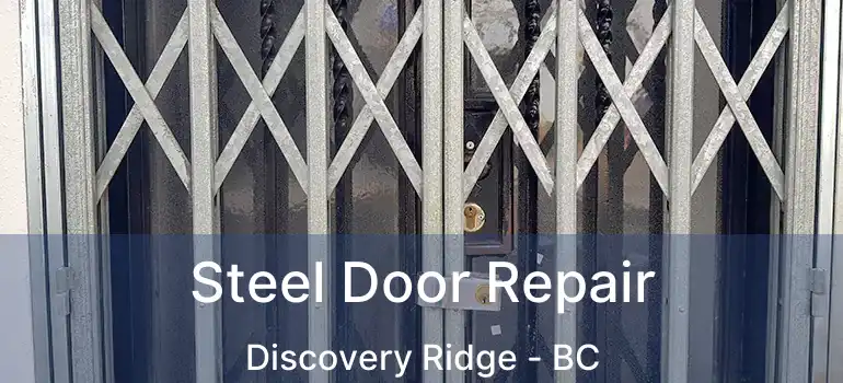  Steel Door Repair Discovery Ridge - BC